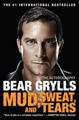 Grylls, Bear (920 GRY) Mud, Sweat, and Tears: The Autobiography (TP)