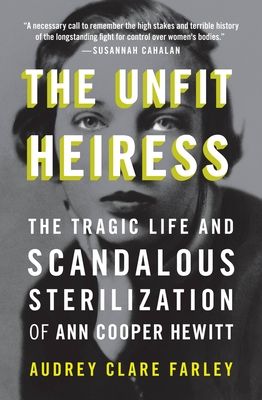 Farley, Audrey Clare (362.19) The Unfit Heiress: The Tragic Life and