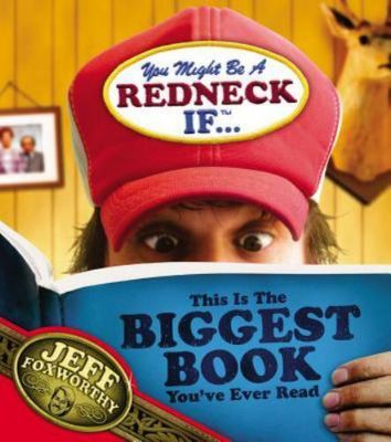 Foxworthy, Jeff (817) You Might Be a Redneck If... This is the Biggest Book You'Ve Ever Read