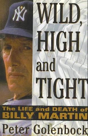 Golenbock, Peter (796.357) Wild, High and Tight: The Life and Death of Billy Martin (HC)
