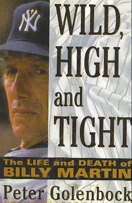 Golenbock, Peter (796.357) Wild, High and Tight: The Life and Death of Billy Martin (HC)