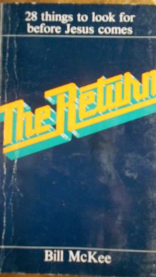 McKee, Bill (236) The Return: 28 Things To Look For Before Jesus Comes (PB)