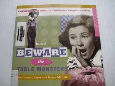 Bayer, Lewena; Mallett, Karen (649) Beware the Table Monsters (softcover)