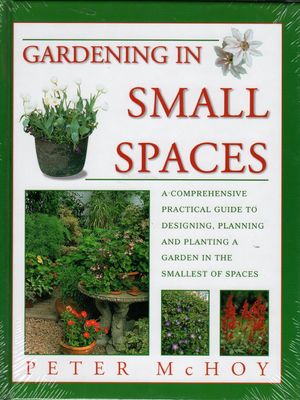 McHoy, Peter (635.9) Gardening In Small Spaces (softcover)