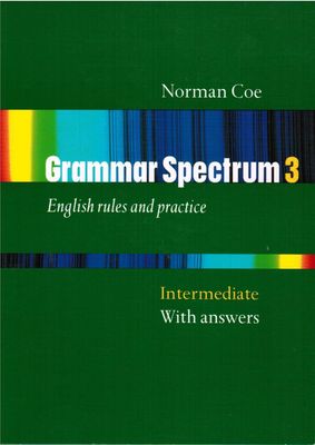 Coe, Norman (420) Grammar Spectrum 3: English Rules And Practice Intermediate With Answers