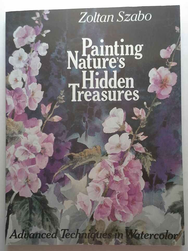 Szabo, Zoltan (750) Painting Nature's Hidden Treasures (softcover)