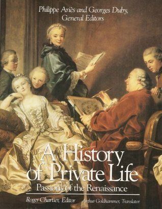 Chartier, Roger (940) A History of Private Life: Volume III, Passions of the Renaissance (HC)