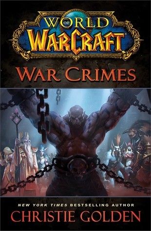 World of Warcraft / Golden, Christie (FA) World of Warcraft #13 War Crimes (2014, 1st Printing, Gallery Books, HC)