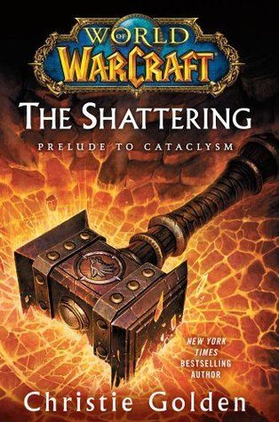 World of Warcraft / Golden, Christie (FA) World of Warcraft #8 The Shattering (2010, 1st Printing, Gallery Books, HC)