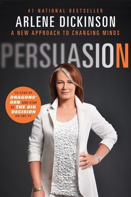 Dickinson, Arlene (338) Persuasion: A New Approach to Changing Minds (TP)