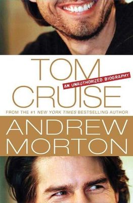 Morton, Andrew (920 CRU) Tom Cruise: An Unauthorized Biography (HC)