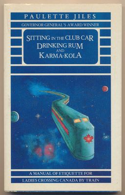 Jiles, Paulette (FI) Sitting in the Club Car Drinking Rum and Karma-Kola (1986,  Polestar Press, First Edition) EB25