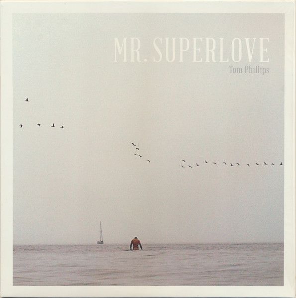 Tom Phillips – Mr. Superlove (NM, 2015, LP, Western Famine Recordings – WFLP1540)