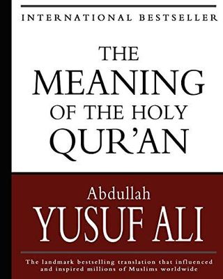 Ali, Abdullah Yusuf (297) The Meaning Of The Qur'an: Modern English Translation (PB)