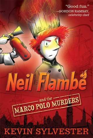 Sylvester, Kevin (MG) The Neil Flambé Capers #1: Neil Flambé and the Marco Polo Murders
