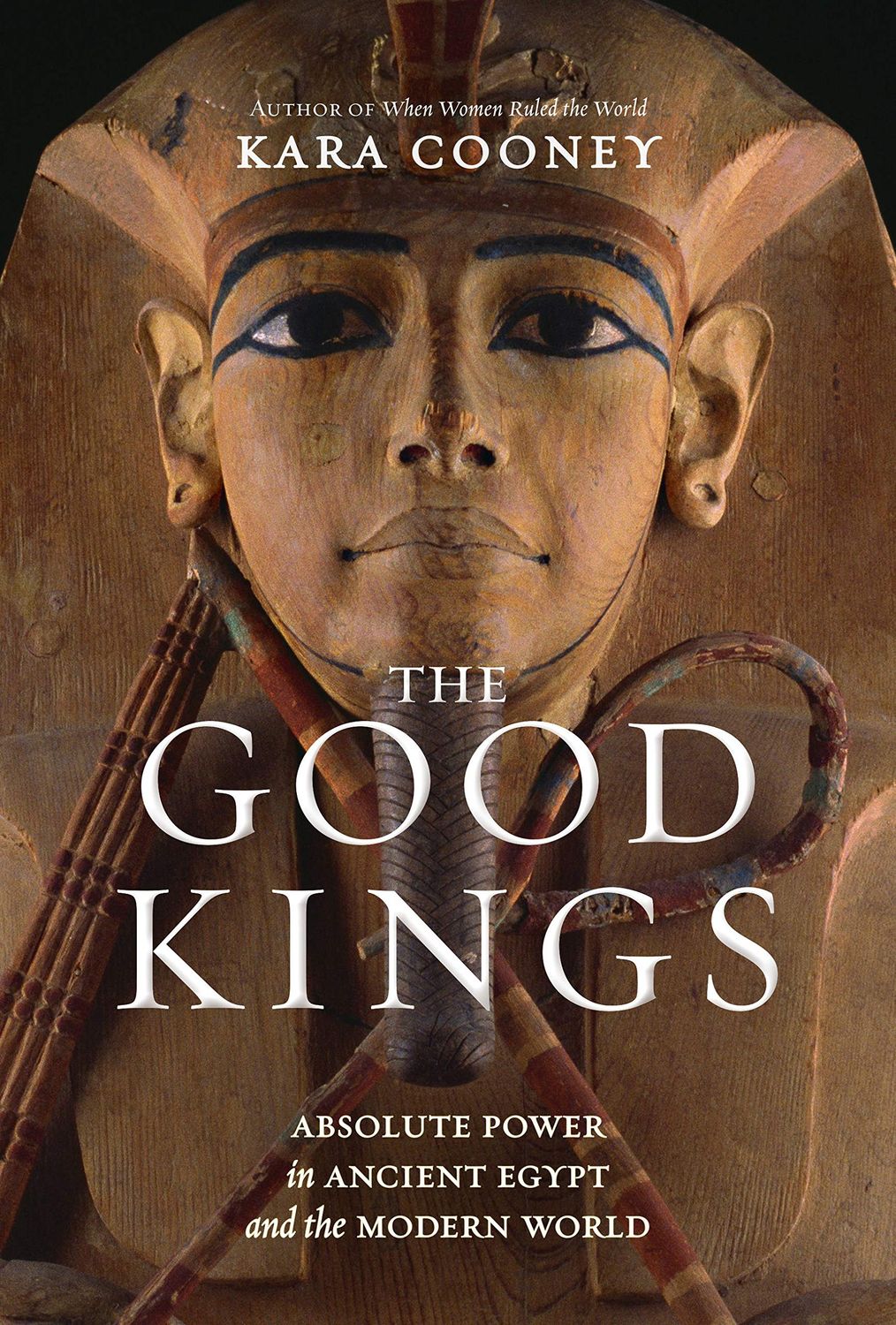 Cooney, Kara (930) The Good Kings: Absolute Power in Ancient Egypt and the Modern World (2021, HC, No DJ)