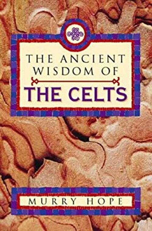Hope, Murry (936.4) Ancient Wisdom of the Celts (TP)