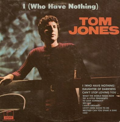 Tom Jones – I (Who Have Nothing) (G, 1970,  LP, Parrot XPAS 71039)