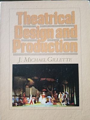 Gillette, J. Michael (792.90) Theatrical Design and Production (1987, HC)