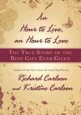 Carlson, Richard and Kristine (158.LA) An Hour to Live, an Hour to Love (HC)