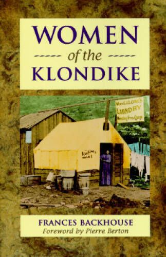 Backhouse, Frances (971.9) Women of the Klondike (TP)