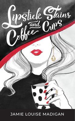 Madigan, Jamie Louise (811) Lipstick Stains and Coffee Cups (TP)