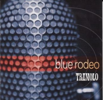 Blue Rodeo - Tremolo (CD)