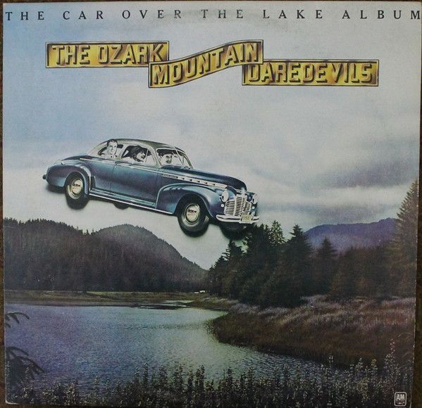 The Ozark Mountain Daredevils – The Car Over The Lake Album (VG, 1975, LP, A&amp;M Records – SP-4549)
