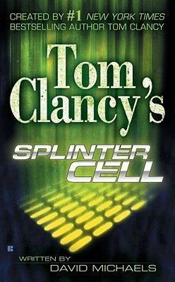 Clancy, Tom; Michaels, David (TH) Tom Clancy's Splinter Cell #1 Splinter Cell (PB)