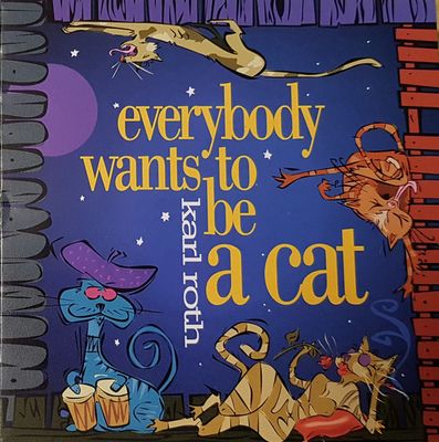 Karl Roth – Everybody Wants To Be A Cat (CD)