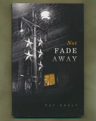 Gault, Pat (811) Not Fade Away (Poetry)