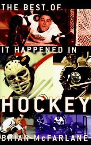 McFarlane, Brian (796.962) The Best of It Happened in Hockey (HC)
