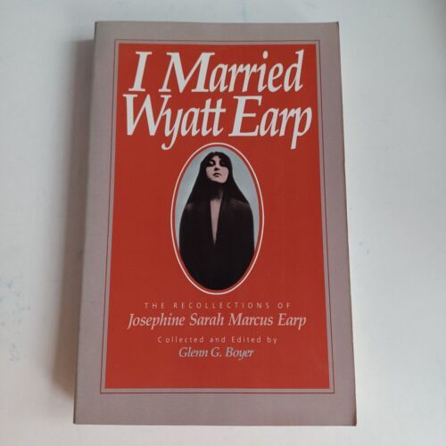 Earp, Josephine Marcus; Boyer, Glenn (920 EAR) I Married Wyatt Earp (TP)
