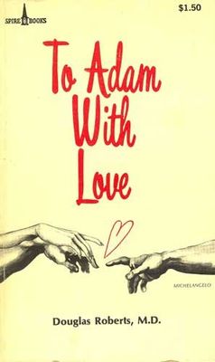 Roberts, Doug (306.87) To Adam With Love (1974, PB)