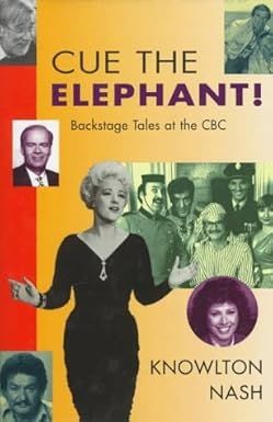 Nash, Knowlton (792) Cue the Elephant: Backstage Tales at the CBC (TP)