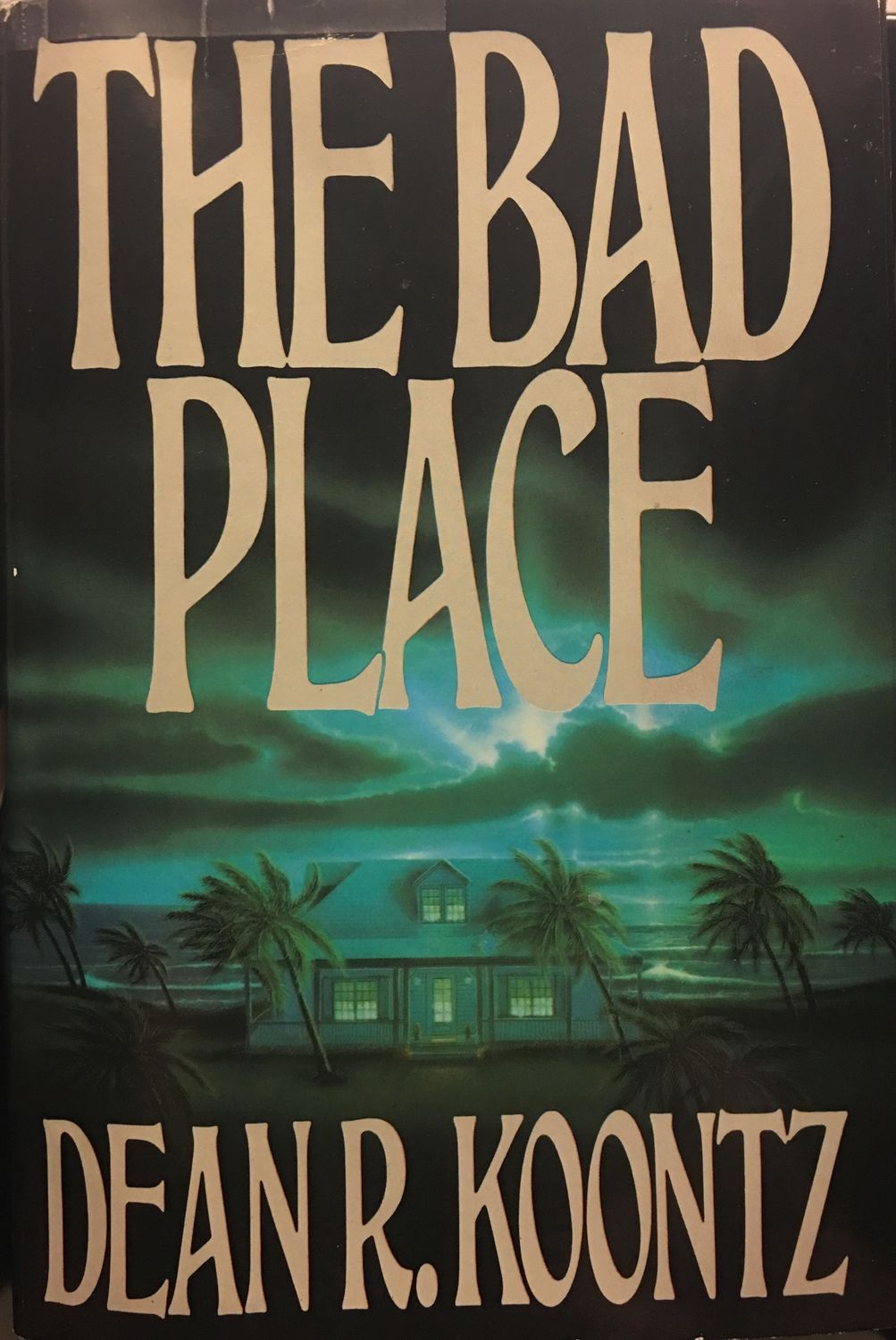 Koontz, Dean R. (HO) The Bad Place (1990, 1st Print/1st Edition, HC)