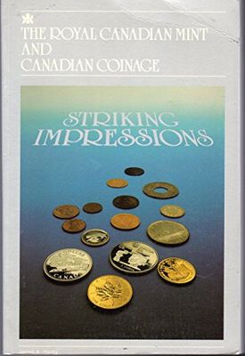 Haxby, James A. (737)  Striking Impressions: The Royal Canadian Mint and Canadian Coinage (TP)