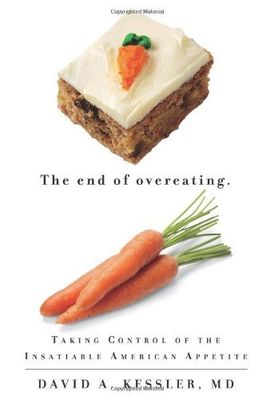 Kessler, David A. (641.1 Nutrition) The End of Overeating (HC)