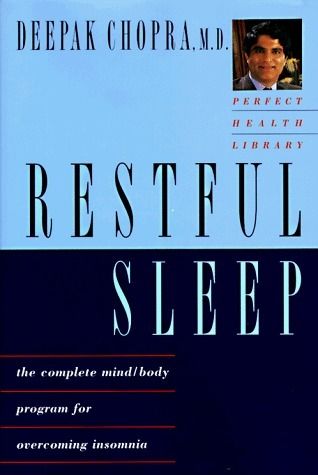Chopra, Deepak (616.8) Restful Sleep: The Complete Mind-Body Program for Overcoming Insomnia (HC)