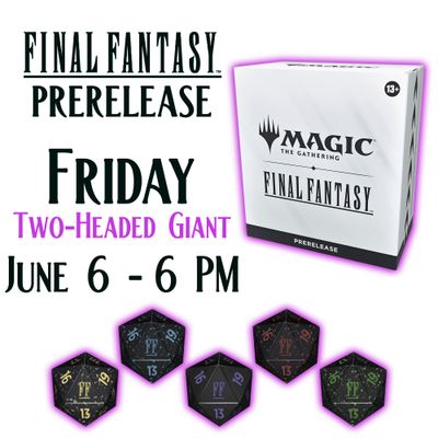 MTG Final Fantasy Prerelease Event Entry: Friday June 6 Two-Headed Giant