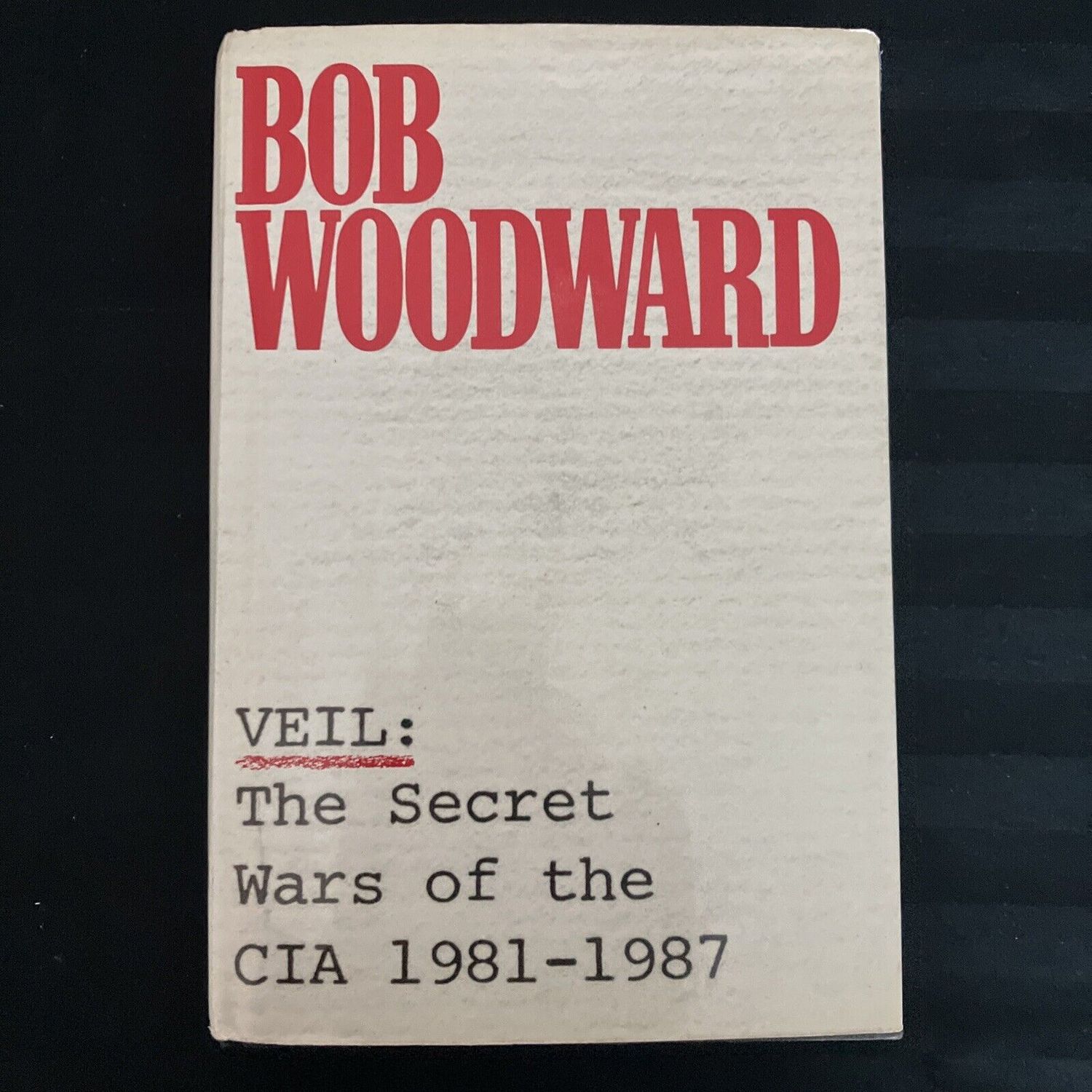 Woodward, Bob (973) Veil: The Secret Wars of the CIA 1981-1987 (No DJ, HC)
