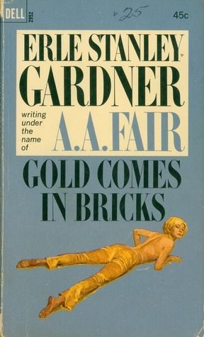 Gardner, Erle Stanley (as A.A. Fair) - Gold Comes In Bricks (1966, Dell 2952)