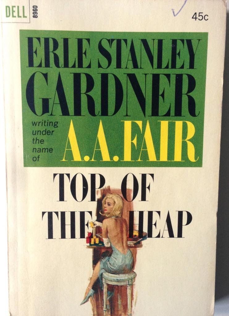 Gardner, Erle Stanley (as A.A. Fair) Top of the Heap (Dell 1966, PB)