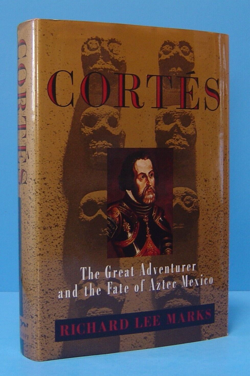 Marks, Richard Lee (972.02) Cortes: The Great Adventurer and the Fate of Aztec Mexico (HC)