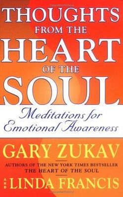 Zukav, Gary (614 Meditation)  - Thoughts from the Heart of the Soul: Meditations on Emotional Awareness (PB)