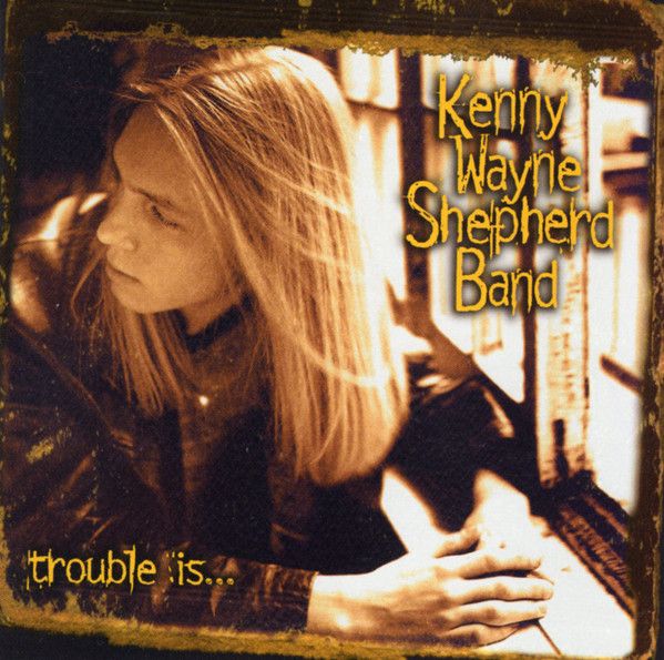 Kenny Wayne Shepherd Band – Trouble Is (CD)