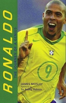 Mosley, James (796.334) Ronaldo: The Journey of a Genius (PB)