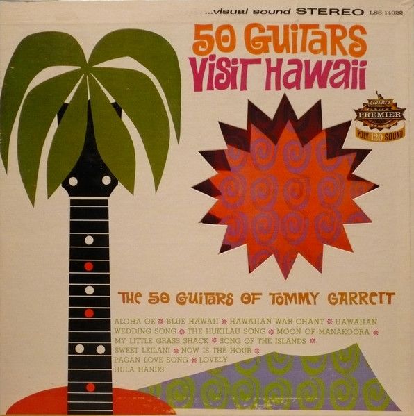 The 50 Guitars Of Tommy Garrett – 50 Guitars Visit Hawaii (VG, 1962, LP, 	Liberty – LSS 14022)