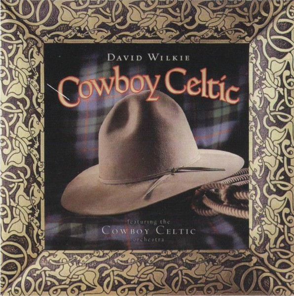 David Wilkie Featuring The McDades – Cowboy Celtic (CD)