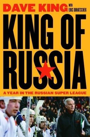 King, Dave; Duhatschek, Eric (796.962) King of Russia: A Year in the Russian Super League (HC)